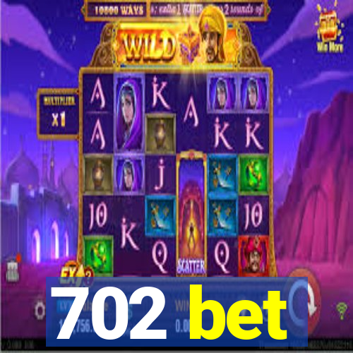 702 bet